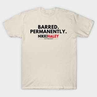 Barred Permanently Nikki Haley for President 2024 T-Shirt
